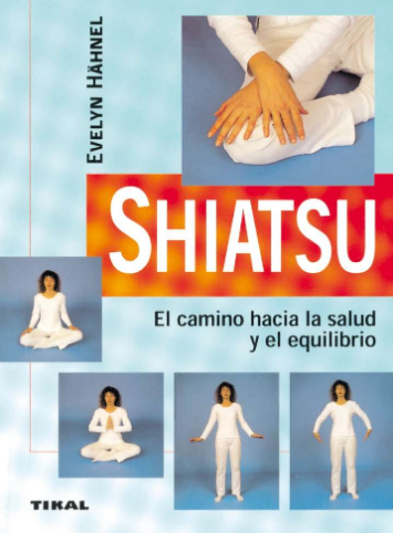 Shiatsu. El camino hacia la salud y el equilibrio.