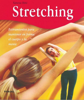 Stretching. Estiramientos para mantener en forma el cuerpo y la mente.
